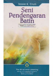 The Art of inner Listening = Seni Pendengaran Batin