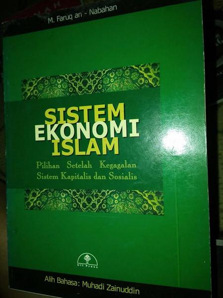 Al-Iqtishad Al-Islami = Sistem Ekonomi Islam : Pilihan Setelah Kegagalan Sistem Kapitalis dan Sosial