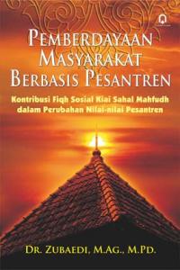 Pemberdayaan Masyarakat Berbasis Pesantren : Kontribusi Fiqh Sosial Kiai Sahal Mahfudh dalam Perubahan Nilai-nilai Pesantren