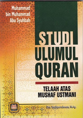 Al-Madkhal li Dirasah Al-Quran Al-Karim = Studi Ulumul Quran : Telaah atas Mushaf Utsmani