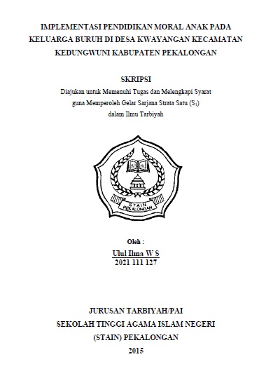 Implementasi Pendidikan Moral Anak pada Keluarga Buruh di Desa Kwayangan Kecamatan Kedungwuni Kabupaten Pekalongan