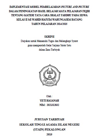 Implementasi Model Pembelajaran Picture and Picture dalam Peningkatan Hasil Belajar Mata Pelajaran  Fiqih Tentang Materi Tata Cara Shalat Fardhu Pada  Siswa Kelas II MI Wahid Hasyim Warungasem Batang Tahun Pelajaran 2014/2015