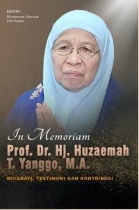 In Memoriam Prof. Dr. Hj. Huzaemah T. Yanggo, M.A Biografi, Testimoni, dan Kontribusi